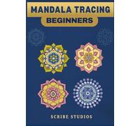 Mandala Tracing for Beginners : Art Therapy For Anxiety and Stress Relief With Simple Design Patterns