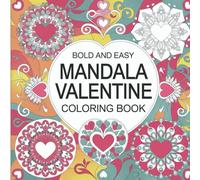 Mandala Valentine Coloring Book For Kids And Adults: Easy & Bold | 89 Pages Of Valentine's Heart Mandalas | Softcover | 8.5 x 8.5 Inches