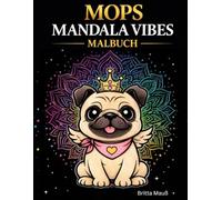 Mandala Vibes - Mops Mandala Malbuch: liebevoll gestaltete Mandala-Malbuch verbindet den niedlichen Mops mit harmonischen, runden Mustern und sorgt für pure Entspannung beim Ausmalen