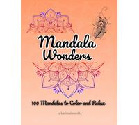 Mandala Wonders.100 Mandalas to Color and Relax