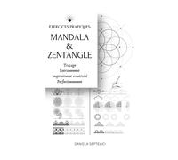 Mandala & Zentangle : Exercices pratiques de dessin: Traçage, inspiration, entraînement et perfectionnement au dessin de motifs mandala et zentangle