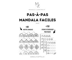 Mandala & Zentangle : Pas-à-pas faciles motifs mandala, +110 fiches d'exercices de dessin pratiques à compléter.: + de 90 motifs mandalas uniques à apprendre en pas-à-pas pour sublimer vos créations.