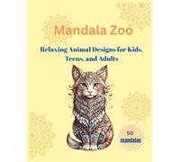 Mandala Zoo: 50 Delightful Zoo Animal Mandalas for Kids, Teens & Grown-Ups