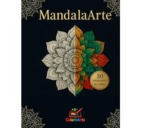 MandalaArte: Libro de colorear mandalas para adultos: 50 diseños únicos para relajarte, meditar y crear arte