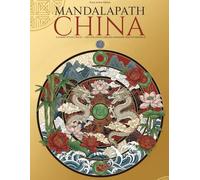 MANDALAPATH - MARVELS OF CHINA - A JOURNEY INSPIRED BY CHINESE ICONIC LANDMARKS: 40 Mandalas Celebrating China’s Landmarks, History, and Harmony