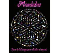 Mandalas: 95 Mandalas pour adultes sur fond noir pour des couleurs fantastiques | Modèles de coloriage gratuits au format PDF pour impression