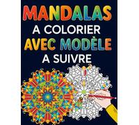 Mandalas à Colorier avec Modèles à suivre: Livre de coloriage pour Adulte et Ado avec des Mandalas Blancs et leurs Modèles déjà Coloriés. Anti-stress et aide à la relaxation