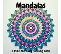 Mandalas: A Cute and Cozy Coloring Book