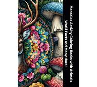 Mandalas Activity Coloring Books with Animals, Flowers, Nature. World Facts and Many More!: Perfect for Kids and Teenage for Relaxing and Stress Relief. Happy Life with Colorful Art. Power of Relax