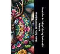 Mandalas Activity Coloring Books with Animals, Flowers, Nature. World Facts and Many More!: Perfect for Kids and Teenage for Relaxing and Stress Relief. Happy Life with Colorful Art. Power of Relax