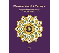 Mandalas and Art Therapy 3: Coloring book for seniors, and older adults: easy, large mandalas for relaxation, focus, memory and well-being.