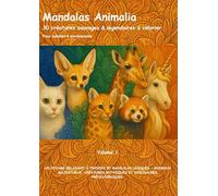 Mandalas Animalia - 30 créatures sauvages & légendaires à colorier - Pour adultes & adoloscents