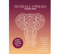 Mandalas & Animals: A Relaxing Coloring Book for Adults: 30 Beautiful Animal Mandala Designs for Relaxation and Stress Relief
