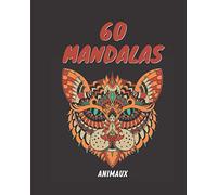 Mandalas Animaux: 60 dessins à colorier pour adultes et enfants