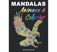 Mandalas Animaux à Colorier: Livre de Coloriage pour Adulte, Zen Attitude, Anti-Stress, Détendre vous avec 40 Magnifiques Mandalas Animaux à Colorier, Grand Format