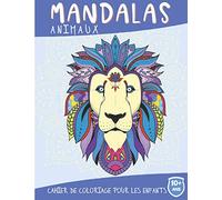 Mandalas Animaux: Cahier de coloriage pour les enfants de 10 ans et plus - Coloriage relaxant et anti stress - Idée Cadeau de noël et anniversaire