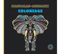 Mandalas Animaux: Coloriage pour ados, adultes, motif animaux, mandalas, chic sur fond noir et papier qualité premium