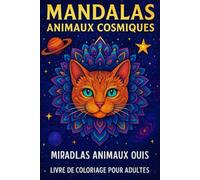 Mandalas Animaux Cosmiques - Livre de Coloriage pour Adultes: 40 Motifs Détailés pour Détente, Anti-Stress et Créativité | Format 6×9