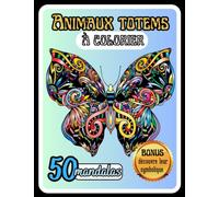 Mandalas animaux: Livre à colorier relaxant avec la symbolique de ton animal totem | Grand format | Art thérapie pour adultes et enfants | 50 dessins pour se détendre