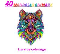 Mandalas animaux: Livre de coloriage de 40 mandalas animaux pour les JEUNES de 13 ans et plus (Français) Broché - 18 aout 2020 (Français) Broché - 18 août 2020