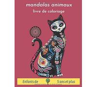 Mandalas Animaux Livre De Coloriage Enfants De 5 Ans Et Plus: Mandalas Animaux Pour Enfants 5 Ans Et Plus Favorise La Créativité, La Concentration, L'attention, La Motricité. Aide À Se Détendre. Cadea