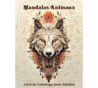 Mandalas Animaux Livre de Coloriage pour Adultes: livre de coloriage pleine conscience et soulagement du stress, dessins d'animaux Mandala, pour adultes, femmes, hommes et adolescents.