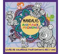 Mandalas animaux mignons: Livre de coloriage pour enfants dès 7 ans ⎮ Un cahier de coloriage relaxant et créatif pour les filles et les garçons.