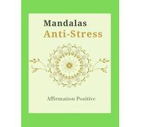 Mandalas Anti-Stress : Affirmation Positive: livre de coloriage adulte et Adolescent anti-stress - Cahier coloriage adulte et Adolescent avec 30 magnifiques mandalas