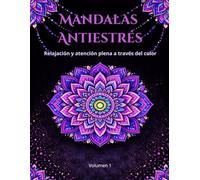 Mandalas Antiestrés: Relajación y atención plena a través del color