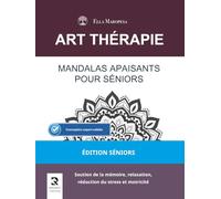 Mandalas Apaisants pour Séniors: Soutien de la mémoire, relaxation, réduction du stress et motricité en EHPAD (Édition Séniors)