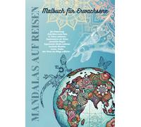 Mandalas auf Reisen - Malbuch für Erwachsene - Zur Entspannung - Finde Deine innere Ruhe - In Träume eintauchen - Experimentiere mit Farben - ... Frieden - dem Stress des Alltags entfliehen.