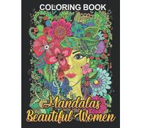 Mandalas Beautiful Women Coloring Book: Gift With Creative And Detailed Designs, Suitable For All Ages To Relax And Unwind