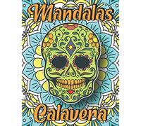 Mandalas Calavera: Album Antistress da Colorare Mandalas e Teschi Messicani | Quaderno Mandala da Colorare Adulti | Dia de los Muertos | Teschi e di Zucchero | Passatempi Adulti