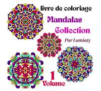 Mandalas Collection Livre De Coloriage Volume 1: Un merveilleux livre de coloriage pour les amoureux des mandalas / Livre de coloriage pour soulager le stress et se détendre.