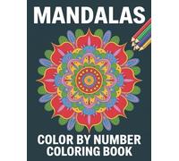 Mandalas Color By Number Coloring Book: Beautiful and Calming Mandala Patterns with Easy-to-Follow Numbers