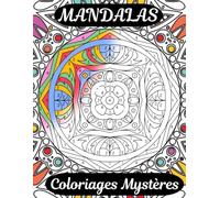 Mandalas-Coloriages Mystères: Livre de Coloriage pour Adultes - 30 Coloriages Mystères Magnifiques Mandalas avec Numéros et Codes Couleurs pour Soulager le Stress