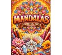 MANDALAS COLORING BOOK: 23 anti-stress illustrations to ease the mind and spark the imagination