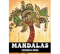 Mandalas Coloring Book: A Book With Beautiful Mandalas In Various Styles For Relaxation And Stress Relief