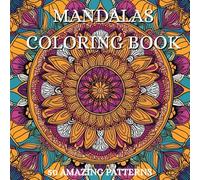 Mandalas Coloring Book For Adults Relaxation: Relax and Unwind With The Beauty Beyond The Busy Life