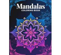 Mandalas Coloring Book for Girls: Experience Total Relaxation with Pages That Calm the Mind, Support Stress Relief, and Encourage Mindfulness Through Art