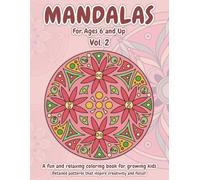 Mandalas Coloring Book for Kids Ages 6 and Up: Volume 2: A Calming and Creative Mandala Coloring Adventure for Growing Kids - Mindful, Screen-Free Fun with Detailed Patterns