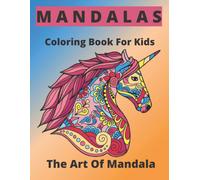Mandalas Coloring Book For Kids The Art Of Mandala: Mandala Coloring Book For Kids,Cute Animals, Funny Animal Mandalas ( Lion,Elephant,Cat,Horse,Tiger,Dog..),8,5*11,Anti Stress,Gift Book For Girls,For