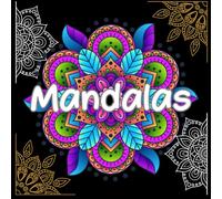 Mandalas Coloring Book: Moments of mindfulness in color/ Where art meets meditation.