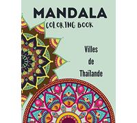 Mandalas - Coloring Book - Thaïlande: Mandala Anti-Stress | GRAND FORMAT | Livre de coloriage pour enfants et adultes | 50 pages à colorier | Designs de Mandalas avec villes de Thailande à colorier