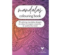 Mandalas Colouring Book: 30 calming mandalas designs to colour to inspire creativity & soothe the mind