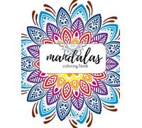 Mandalas Colouring Book: Adult Relaxation Edition: Beautiful Intricate Patterns to Relax, Unwind and Calm the Mind