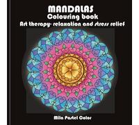 MANDALAS Colouring book: Art therapy- relaxation and stress relief