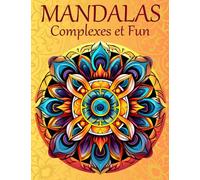 Mandalas Complexes et Fun: Livre de Coloriage pour Adultes