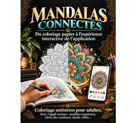 Mandalas Connectés - Du coloriage papier à l’expérience interactive de l’application: Coloriage antistress pour adultes. Avec l’appli incluse : modèles inspirants, choix des couleurs, mode vidéo…