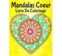 Mandalas Cœur Livre De Coloriage: 50 motifs de coloriage pour la relaxation et la réduction du stress